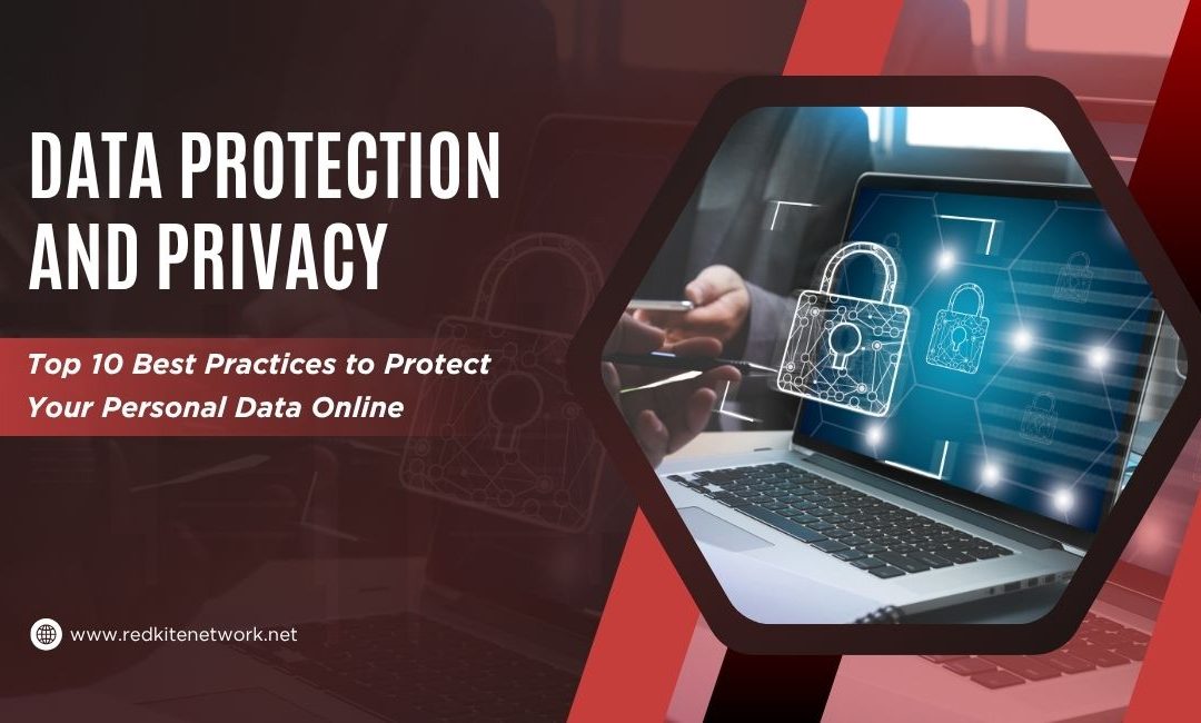Data Protection and Privacy: Top 10 Best Practices to Protect Your Personal Data Online