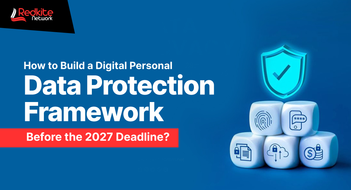 How to Build a Digital Personal Data Protection Framework Before the 2027 Deadline?